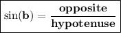 { \boxed{ \bf{ \sin(b) =  \frac{opposite}{hypotenuse}  }}}