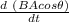 \frac{d \  (B A cos \theta)}{dt}