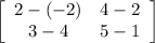 \left[\begin{array}{ccc}2-(-2)&4-2\\3-4&5-1\\\end{array}\right]