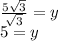 \frac{5\sqrt{3}}{\sqrt{3}}=y\\5=y