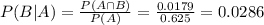 P(B|A) = \frac{P(A \cap B)}{P(A)} = \frac{0.0179}{0.625} = 0.0286