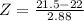 Z = \frac{21.5 - 22}{2.88}