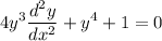 \displaystyle 4y^3\frac{d^2y}{dx^2}+y^4+1=0