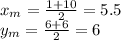 x_{m}=\frac{1+10}{2}=5.5\\y_{m}=\frac{6+6}{2}=6