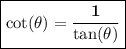 { \boxed{ \bf{ \cot( \theta) =  \frac{1}{ \tan( \theta) }  }}}