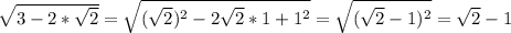 \sqrt{3-2*\sqrt2}=\sqrt{(\sqrt2)^2-2\sqrt2*1+1^2}=\sqrt{(\sqrt2-1)^2}=\sqrt2-1