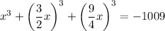 x^3+\left(\dfrac{3}{2}x\right)^3+\left(\dfrac{9}{4}x\right)^3=-1009