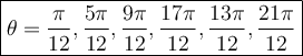 \displaystyle \large \boxed{\theta =  \frac{\pi}{12}  , \frac{5\pi}{12} , \frac{9\pi}{12}, \frac{17\pi}{12} , \frac{13\pi}{12} , \frac{21\pi}{12}  }