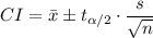 CI=\bar{x}\pm t_{\alpha /2} \cdot \dfrac{s}{\sqrt{n}}