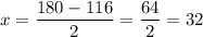x=\dfrac{180-116}{2}=\dfrac{64}{2}=32
