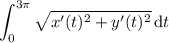 \displaystyle\int_0^{3\pi}\sqrt{x'(t)^2+y'(t)^2}\,\mathrm dt