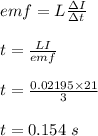 emf = L \frac{\Delta I}{\Delta t} \\\\t = \frac{LI}{emf} \\\\t = \frac{0.02195 \times 21}{3} \\\\t = 0.154 \ s