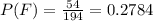 P(F) = \frac{54}{194} = 0.2784