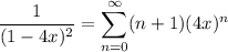 \displaystyle \frac1{(1-4x)^2} = \sum_{n=0}^\infty (n+1)(4x)^n