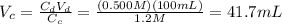 V_{c}  = \frac{C_{d} V_{d}  }{C_{c} } = \frac{(0.500 M)(100 mL)}{1.2 M} = 41.7 mL