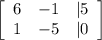 \left[\begin{array}{ccc}6&-1&|5\\1&-5&|0\end{array}\right]
