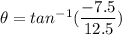 \theta = tan^{-1} (\dfrac{-7.5}{12.5})