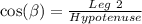 \cos(\beta) = \frac{Leg\ 2}{Hypotenuse}