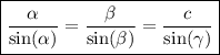 \boxed{ \displaystyle  \frac{ \alpha }{ \sin( \alpha ) }  =  \frac{ \beta }{ \sin( \beta ) }  =  \frac{  c}{ \sin( \gamma ) } }