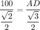 \displaystyle  \frac{100}{  \dfrac{ \sqrt{2} }{2} }  =  \frac{AD  }{  \dfrac{ \sqrt{3} }{2} }