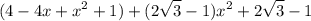 \displaystyle (4 - 4x + x^2 + 1)+ (2\sqrt{3} -1)x^2 + 2\sqrt{3} - 1