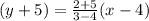 (y + 5) =  \frac{2 + 5}{3 - 4} (x - 4)
