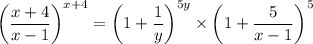 \left(\dfrac{x+4}{x-1}\right)^{x+4} = \left(1+\dfrac1y\right)^{5y} \times \left(1+\dfrac5{x-1}\right)^5