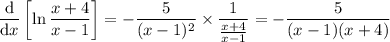 \dfrac{\mathrm d}{\mathrm dx}\left[\ln\dfrac{x+4}{x-1}\right] = -\dfrac5{(x-1)^2}\times\dfrac{1}{\frac{x+4}{x-1}} = -\dfrac5{(x-1)(x+4)}