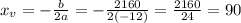 x_{v} = -\frac{b}{2a} = -\frac{2160}{2(-12)} = \frac{2160}{24} = 90