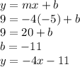 y=mx+b\\9=-4(-5)+b\\9=20+b\\b=-11\\y=-4x-11