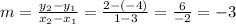 m=\frac{y_2-y_1}{x_2-x_1}=\frac{2-(-4)}{1-3}=\frac{6}{-2}=-3