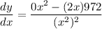 \displaystyle \frac{dy}{dx} = \frac{0x^2 - (2x)972}{(x^2)^2}