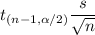 $t_{(n-1 , \alpha/2)} \frac{s}{\sqrt n}$