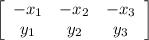 \left[\begin{array}{ccc}-x_{1} &-x_{2} &-x_{3} \\y_{1} &y_{2} &y_{3} \end{array}\right]