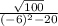\frac{\sqrt{100}}{(-6)^{2}  -20 }