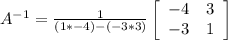 A^{-1} = \frac{1}{(1*-4)-(-3*3)}\left[\begin{array}{ccc}-4&3\\-3&1\end{array}\right]