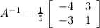 A^{-1} = \frac{1}{5}\left[\begin{array}{ccc}-4&3\\-3&1\end{array}\right]