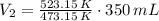 V_{2} = \frac{523.15\,K}{473.15\,K}\cdot 350\,mL
