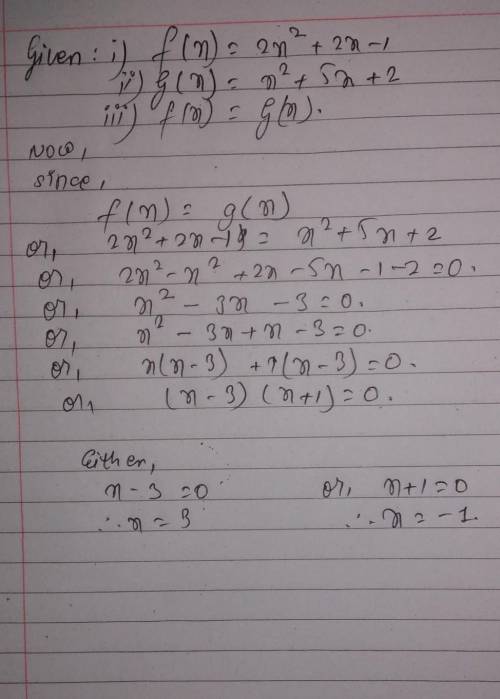 If f(x) = 2x²+2x-1, g(x) = x²+5x+2 f(x)=g(x), find the value of x​