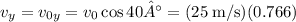 v_{y} = v_{0y} = v_0\cos 40° = (25\:\text{m/s})(0.766)