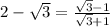 2-\sqrt{3}=\frac{\sqrt{3}-1}{\sqrt{3}+1}
