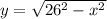 y = \sqrt{26^2 - x^2}