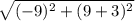 \sqrt{(-9)^2+(9+3)^2}