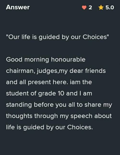 Prepare a complete speech in about 300-500 words on the topic Our life is guided by our Choices