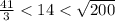 \frac{41}{3}  < 14 <  \sqrt{200}