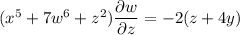 (x^5 + 7w^6 + z^2)\dfrac{\partial{w}}{\partial{z}} = -2(z + 4y)