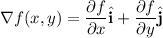 \nabla{f(x, y)} = \dfrac{\partial{f}}{\partial{x}}\hat{\textbf{i}} + \dfrac{\partial{f}}{\partial{y}}\hat{\textbf{j}}