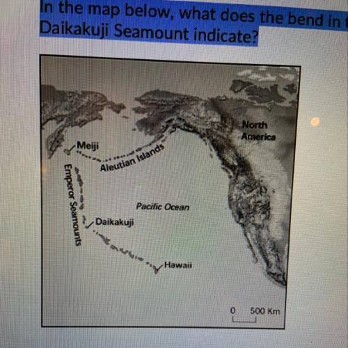 In the map below what does the bend in the Hawaiian-Emperor volcanic chain at Daikakuji Seamount ind