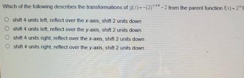 Which of the following describes the transformations of g(x)=-(2)^×+4-2 from the parent function f(