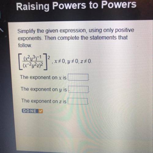 Simplify the given expression, using only positive exponents. Then complete the statements that foll